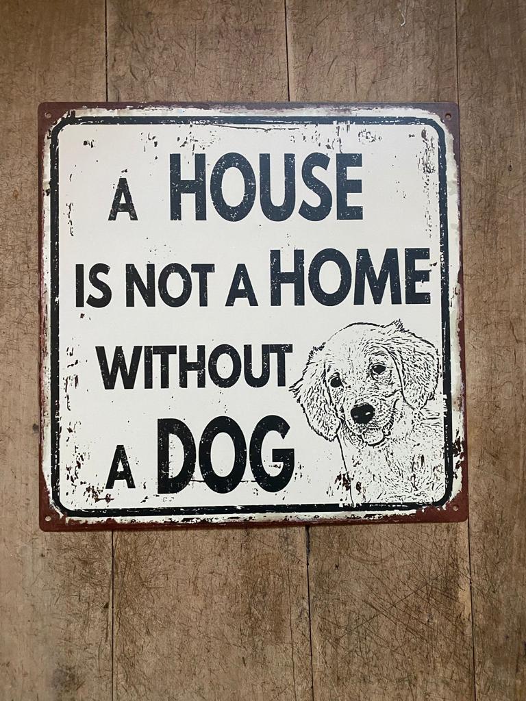 Tekstbord metaal; A HOUSE IS NOT A HOME WITHOUT A DOG - Brocante bij Ingie